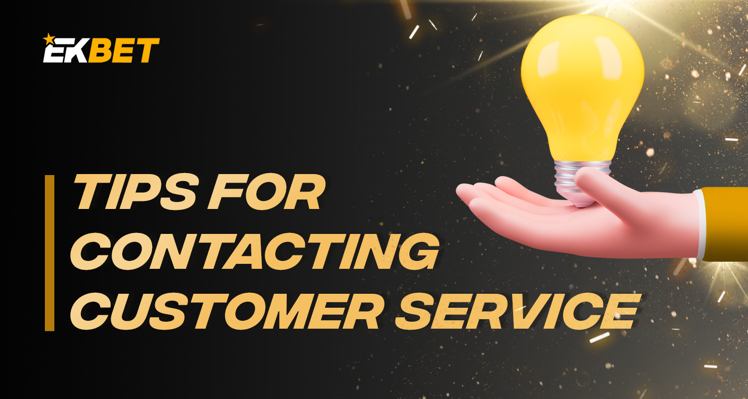 Some useful tips on how to most effectively communicate with Ekbet support team